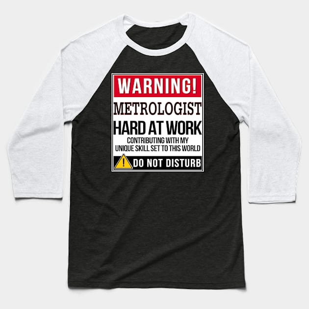 Warning Metrologist Hard At Work - Gift for Metrologist in the field of Metrology Baseball T-Shirt by giftideas